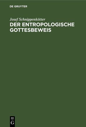 Der entropologische Gottesbeweis von Schnippenkötter,  Josef