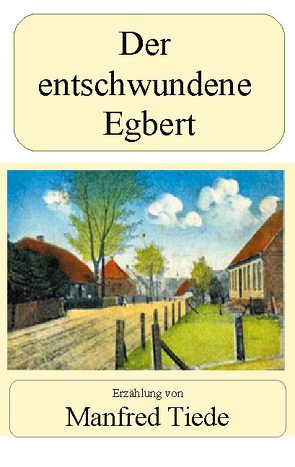 Der entschwundene Egbert von Tiede,  Manfred