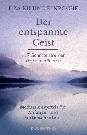 Der entspannte Geist von Dza Kilung Rinpoche, Lehner,  Jochen