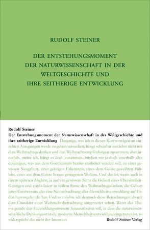 Der Entstehungsmoment der Naturwissenschaft in der Weltgeschichte und ihre seitherige Entwickelung von Rudolf Steiner Nachlassverwaltung, Steiner,  Rudolf