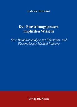 Der Entstehungsprozess impliziten Wissens von Heitmann,  Gabriele