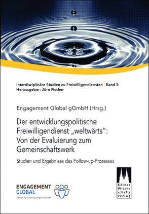 Der entwicklungspolitische Freiwilligendienst „weltwärts“: Von der Evaluierung zum Gemeinschaftswerk von Engagement Global gGmbH