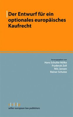 Der Entwurf für ein optionales europäisches Kaufrecht von Jansen,  Nils, Schulte-Nölke,  Hans, Schulze,  Reiner, Zoll,  Fryderyk