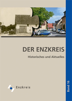 Der Enzkreis. Historisches und Aktuelles, Band 16