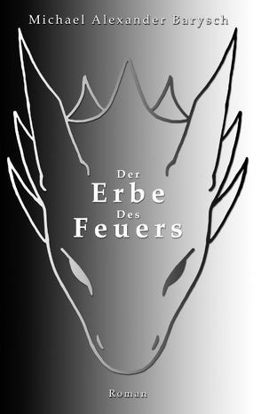 Der Erbe des Feuers von Barysch,  Michael Alexander