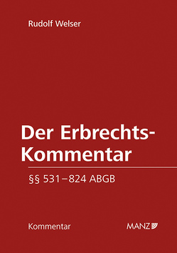 Der Erbrechts-Kommentar §§ 531 – 824 ABGB von Welser,  Rudolf