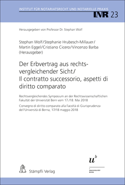 Der Erbvertrag aus rechtsvergleichender Sicht / Il contratto successorio, aspetti di diritto comparato von Barba,  Vincenco, Cicero,  Cristiano, Eggel,  Martin, Hrubesch-Millauer,  Stephanie, Wolf,  Stephan