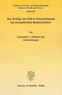 Der Erfolg von M&A-Transaktionen im europäischen Bankensektor. von Hunger,  Adrian, Mititelu,  Emanuela A.