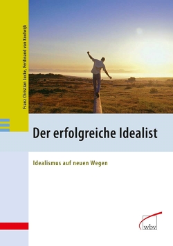 Der erfolgreiche Idealist von Lucke,  Franz Christian, van Koolwijk,  Ferdinand