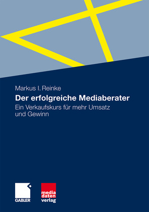 Der erfolgreiche Mediaberater von Reinke,  Markus I.