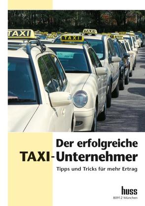 Der erfolgreiche Taxi-Unternehmer von Hartmann,  Jürgen, Köller,  Stefan