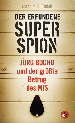 Der erfundene Superspion von H.,  Rudek Joachim