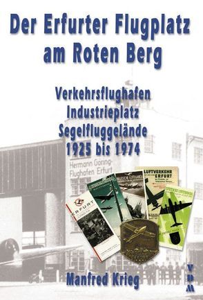 Der Erfurter Flugplatz am Roten Berg von Krieg,  Manfred