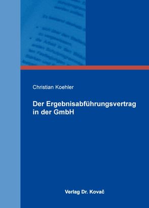 Der Ergebnisabführungsvertrag in der GmbH von Koehler,  Christian