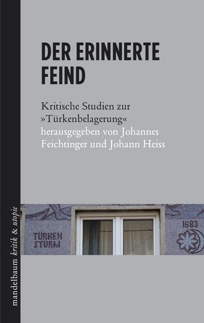 Der erinnerte Feind von Feichtinger,  Johannes, Heiss,  Johann