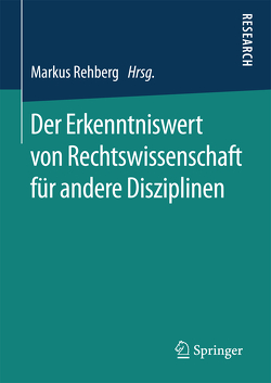 Der Erkenntniswert von Rechtswissenschaft für andere Disziplinen von Rehberg,  Markus