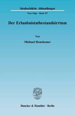 Der Erlaubnistatbestandsirrtum. von Heuchemer,  Michael