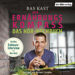 Der Ernährungskompass – Das Hör-Kochbuch von Kast,  Bas, Schäfer,  Herbert