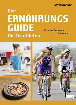 Der Ernährungsguide für Triathleten von Buckenlei,  Susanne, Schenk,  Till