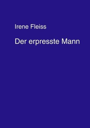 Der erpresste Mann von Fleiss,  Irene