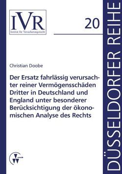 Der Ersatz fahrlässig verursachter reiner Vermögensschäden Dritter in Deutschland und England unter besonderer Berücksichtigung der ökonomischen Analyse des Rechts von Doobe,  Christian, Looschelders,  Dirk, Michael,  Lothar