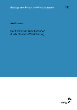 Der Ersatz von Tumultschäden durch Staat und Versicherung von Deutsch,  Erwin, Herber,  Rolf, Horster,  Axel, Hübner,  Ulrich, Klingmüller,  Ernst, Medicus,  Dieter, Roth,  Wulf-Henning, Schlechtriem,  Peter