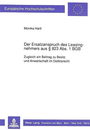 Der Ersatzanspruch des Leasingnehmers aus 823 Abs. 1 BGB von Hartl,  Monika F.