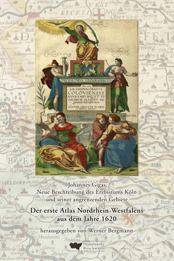 Der erste Atlas von Nordrhein-Westfalen. 7 Karten und 9 Stadtansichten aus dem Jahre 1620. Als Nachdruck herausgegeben, erläutert und kommentiert von Werner Bergmann. von Bergmann,  Werner, Gigas,  Johannes