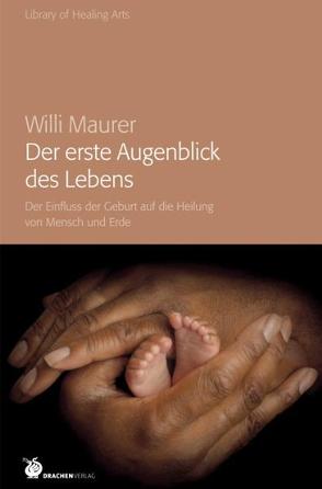 Der erste Augenblick des Lebens von Maurer,  Willi