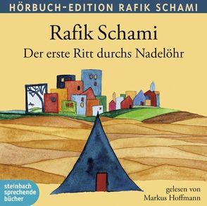 Der erste Ritt durchs Nadelöhr von Hoffmann,  Markus, Schami,  Rafik