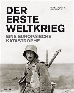 Der Erste Weltkrieg von Cabanes,  Bruno, Duménil,  Anne