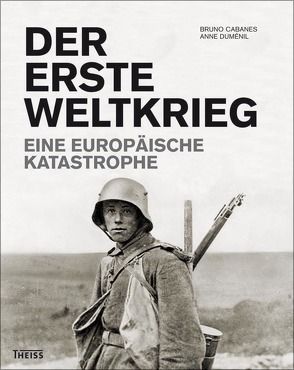 Der Erste Weltkrieg von Cabanes,  Bruno, Duménil,  Anne