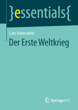 Der Erste Weltkrieg von Unterseher,  Lutz