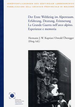 Der Erste Weltkrieg im Alpenraum. Erfahrung, Deutung, Erinnerung von Kuprian,  Hermann J. W., Überegger,  Oswald