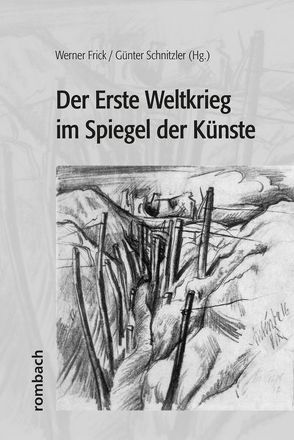 Der Erste Weltkrieg im Spiegel der Künste von Frick,  Werner, Schnitzler,  Günter