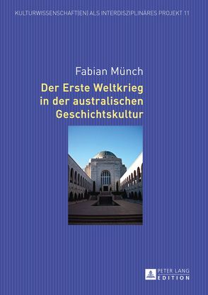 Der Erste Weltkrieg in der australischen Geschichtskultur von Münch,  Fabian