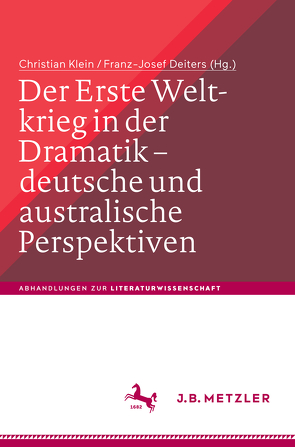 Der Erste Weltkrieg in der Dramatik – deutsche und australische Perspektiven / The First World War in Drama – German and Australian Perspectives von Deiters,  Franz-Josef, Klein,  Christian