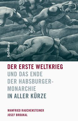 Der Erste Weltkrieg und das Ende der Habsburgermonarchie 1914-1918 von Broukal,  Josef, Rauchensteiner,  Manfried