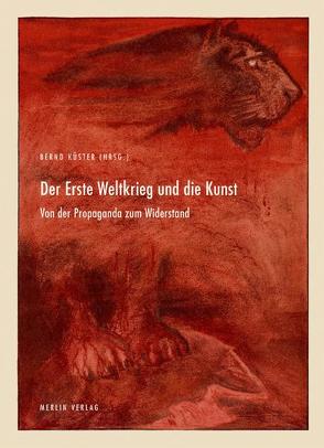 Der Erste Weltkrieg und die Kunst von Apke,  Bernd, Küster,  Bernd, Meissner,  Jörg, Stolarow,  Katja, Witkowski,  Mareike