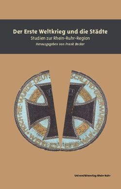 Der Erste Weltkrieg und die Städte von Becker,  Frank