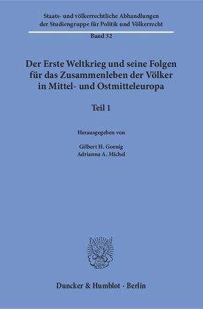 Der Erste Weltkrieg und seine Folgen für das Zusammenleben der Völker in Mittel- und Ostmitteleuropa. von Gornig,  Gilbert H., Michel,  Adrianna A.