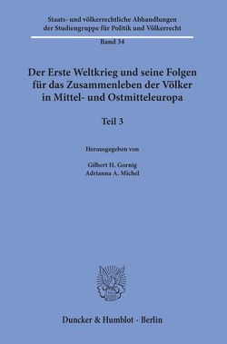 Der Erste Weltkrieg und seine Folgen für das Zusammenleben der Völker in Mittel- und Ostmitteleuropa. von Gornig,  Gilbert H., Michel,  Adrianna A.