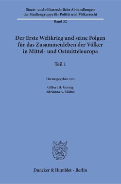 Der Erste Weltkrieg und seine Folgen für das Zusammenleben der Völker in Mittel- und Ostmitteleuropa. von Gornig,  Gilbert H., Michel,  Adrianna A.