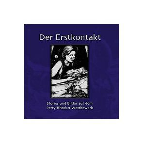 Der Erstkontakt von Appel,  Roy, Beck,  Fritz, Beck,  Michael, Dürrach,  Frank, Dwornikowitsch,  Werner, Flad,  Jochen, Frick,  Klaus N, Hofbauer,  Michaela, Laumer,  Peter, Meierkord,  Ulf, Puck,  Birgit, Rautzenburg,  Anke, Reul,  Chris C, Schepers,  Ulrich