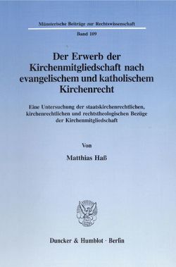 Der Erwerb der Kirchenmitgliedschaft nach evangelischem und katholischem Kirchenrecht. von Haß,  Matthias