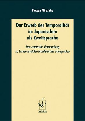 Der Erwerb der Temporalität im Japanischen als Zweitsprache von Hirataka,  Fumiya