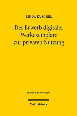 Der Erwerb digitaler Werkexemplare zur privaten Nutzung von Kuschel,  Linda