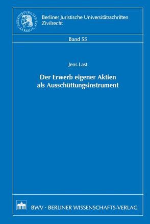 Der Erwerb eigener Aktien als Ausschüttungsinstrument von Last,  Jens