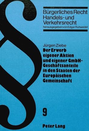 Der Erwerb eigener Aktien und eigener GmbH-Geschäftsanteile in den Staaten der Europäischen Gemeinschaft von Ziebe,  Jürgen