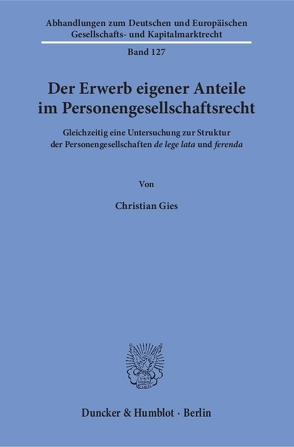 Der Erwerb eigener Anteile im Personengesellschaftsrecht. von Gies,  Christian